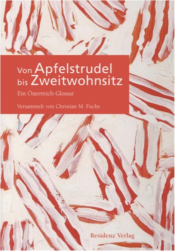 Von Apfelstrudel bis Zweitwohnsitz: Ein Österreich-Glossar Reference Books