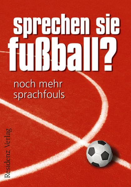 Sprechen Sie Fußball?: Noch mehr Sprachfouls Humour & Satire
