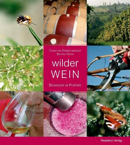 Wilder Wein: Biowinzer im Porträt Leisure, Home & Garden