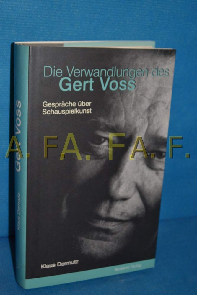 Die Verwandlung des Gert Voss: Gespräche über die Schauspielkunst book