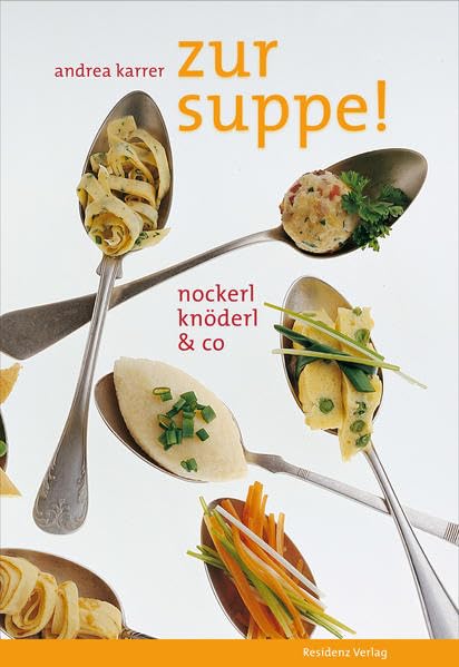 Zur Suppe!: Nockerl, Knöderl & Co Leisure, Home & Garden