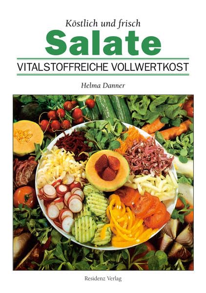 Salate: Köstlich und frisch: Vitalstoffreiche Vollwertkost Leisure, Home & Garden