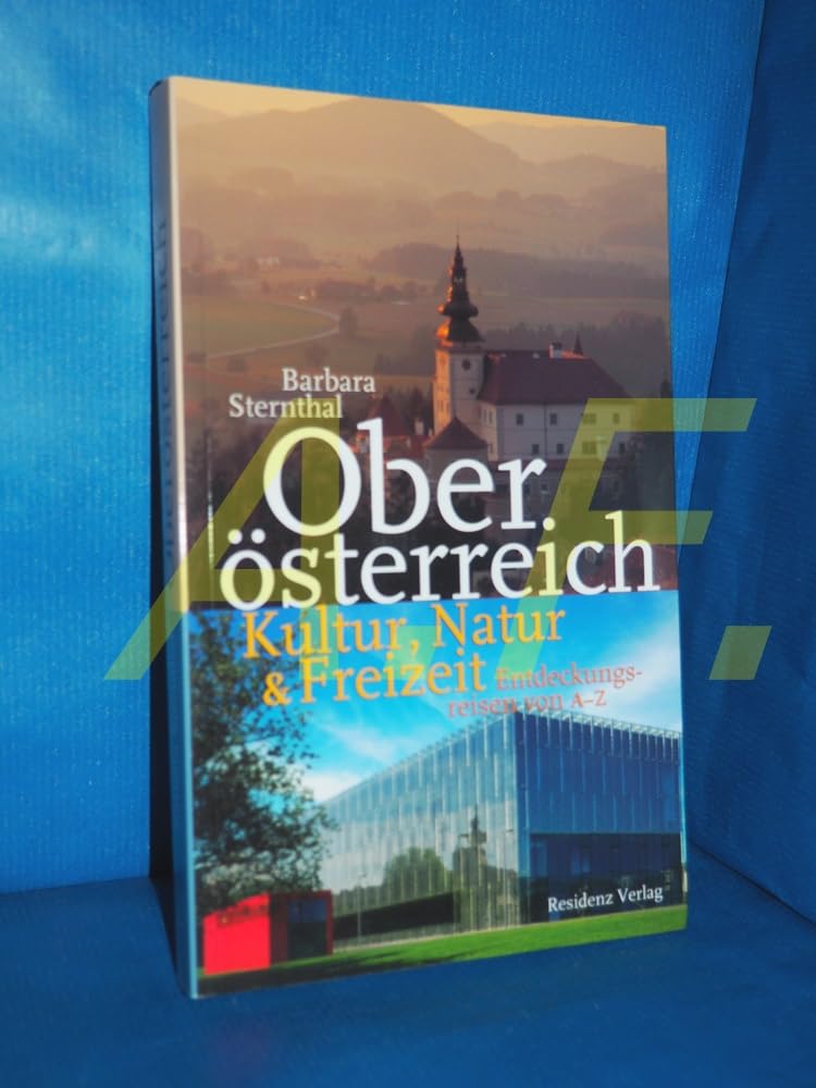 Oberösterreich. Kultur, Natur & Freizeit: Entdeckungsreisen von A-Z Leisure, Home & Garden