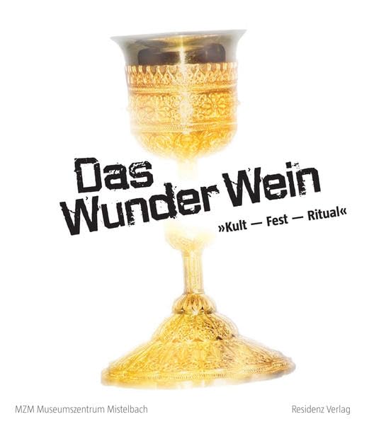 Das Wunder Wein: Kult - Fest - Ritual Film, Art & Culture