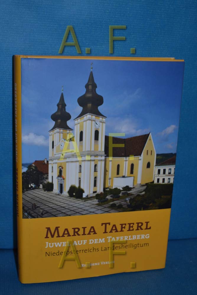 Maria Taferl, Juwel auf dem Taferlberg: Niederösterreichs Landesheiligtum: Niederösterreichisches Landesheiligtum Politics & History