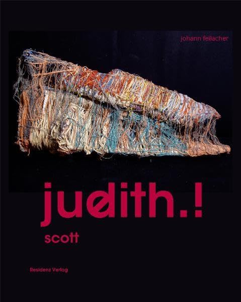 judith & shields: Judith Scott. Kunst aus Neuguinea. Katalog zur Ausstellung im Museum Gugging. Dtsch.-Engl. Film, Art & Culture