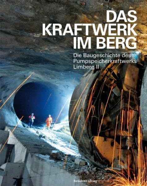 Das Kraftwerk im Berg: Die Baugeschichte des Pumpspeicherkraftwerks Limberg II Architecture
