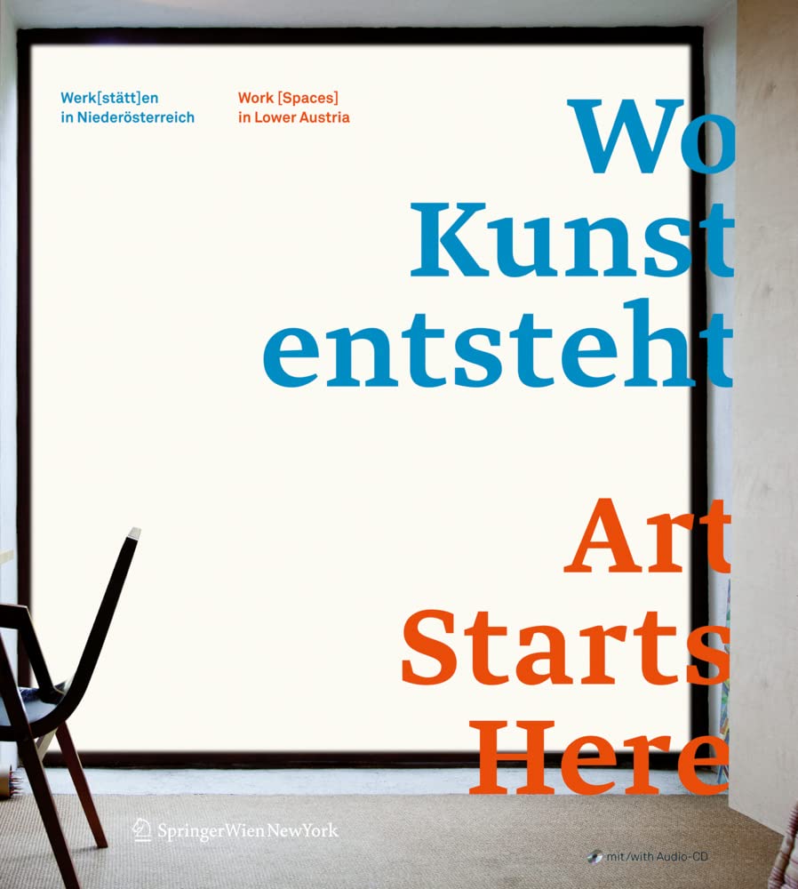 Wo Kunst entsteht. Art Starts Here: Werk(stätt)en in Niederösterreich / Work (Spaces) in Lower Austria Art & Literature Books
