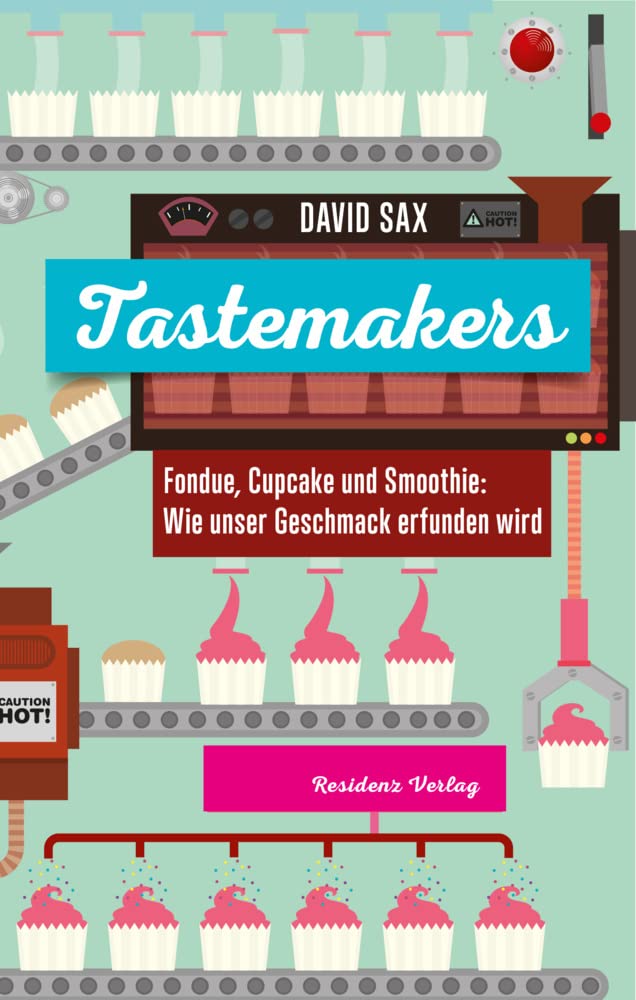 Tastemakers: Fondue, Cupcake und Smoothie: Wie unser Geschmack erfunden wird Leisure, Home & Garden