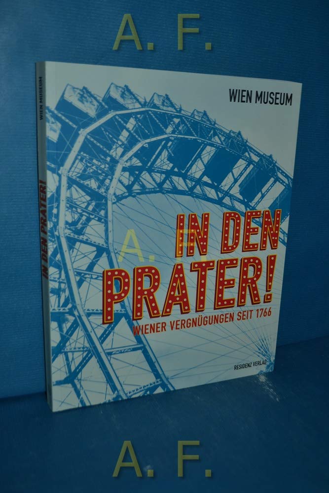 In den Prater!: Wiener Vergnügen seit 1766 Natural Sciences