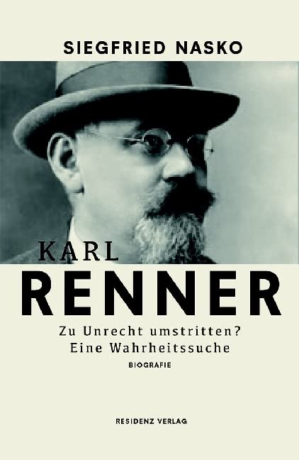 Karl Renner: Zu Unrecht umstritten? Eine Wahrheitssuche. Politics & Society