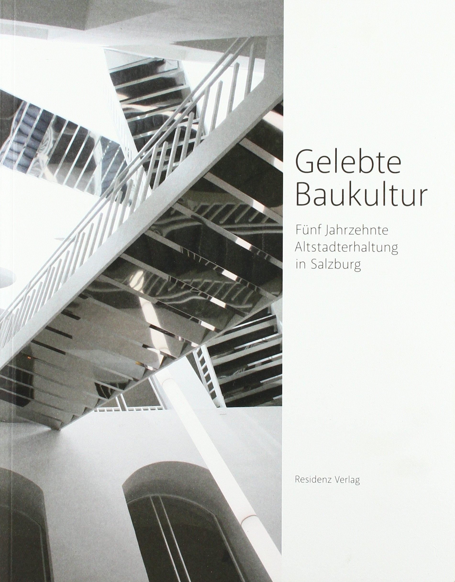 Gelebte Baukultur: Fünf Jahrzehnte Altstadterhaltung in Salzburg Architecture