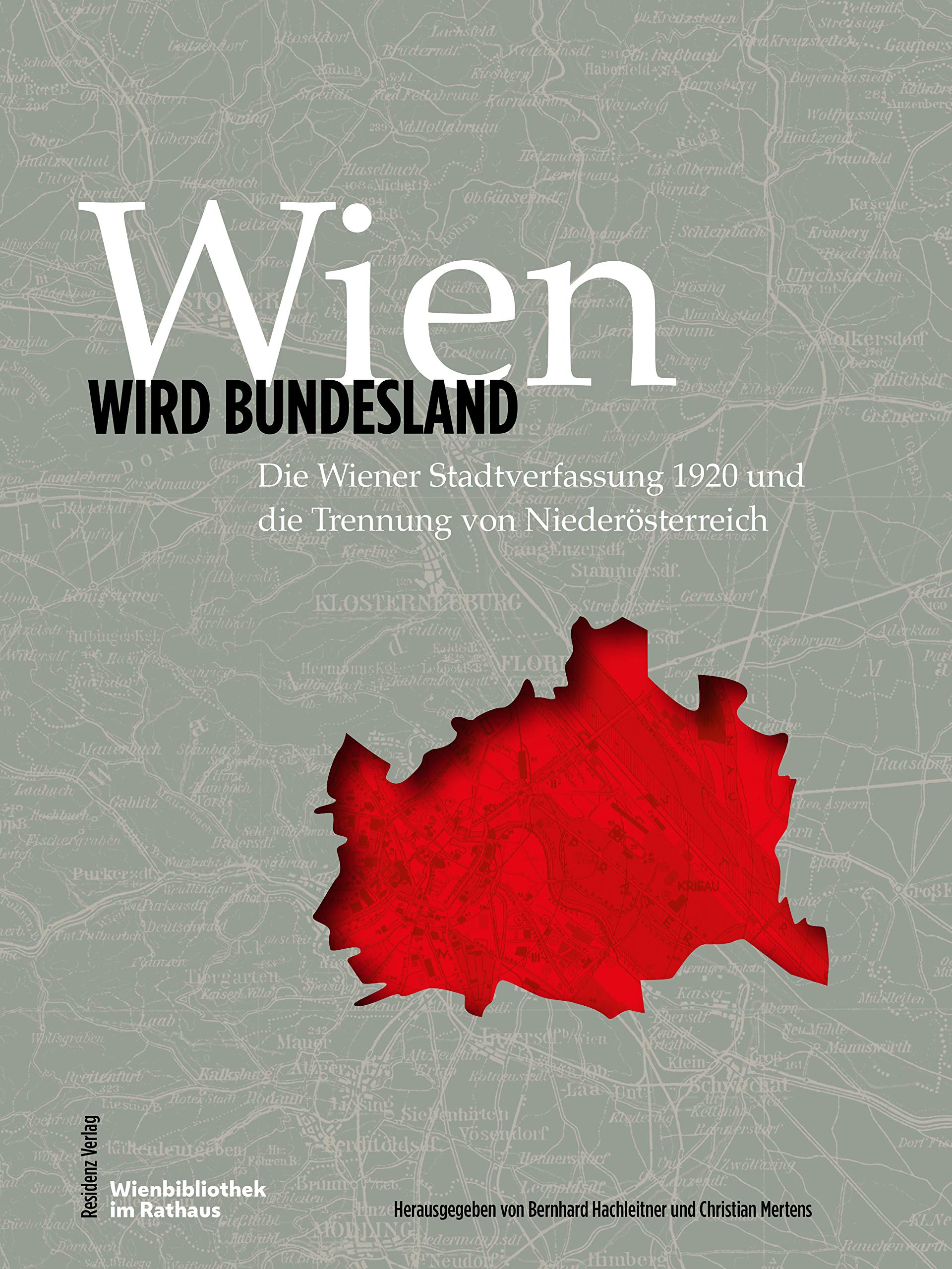 Wien wird Bundesland: Die Wiener Stadtverfassung 1920 und die Trennung von Niederösterreich Politics & History