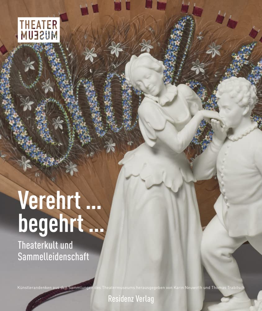 Verehrt … begehrt …: Theaterkult und Sammelleidenschaft Film, Art & Culture