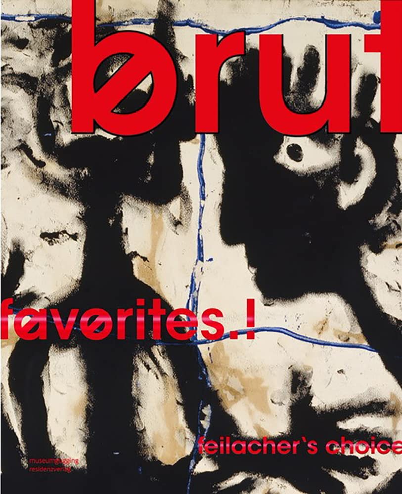 brut favorites.! feilacher’s choice Film, Art & Culture