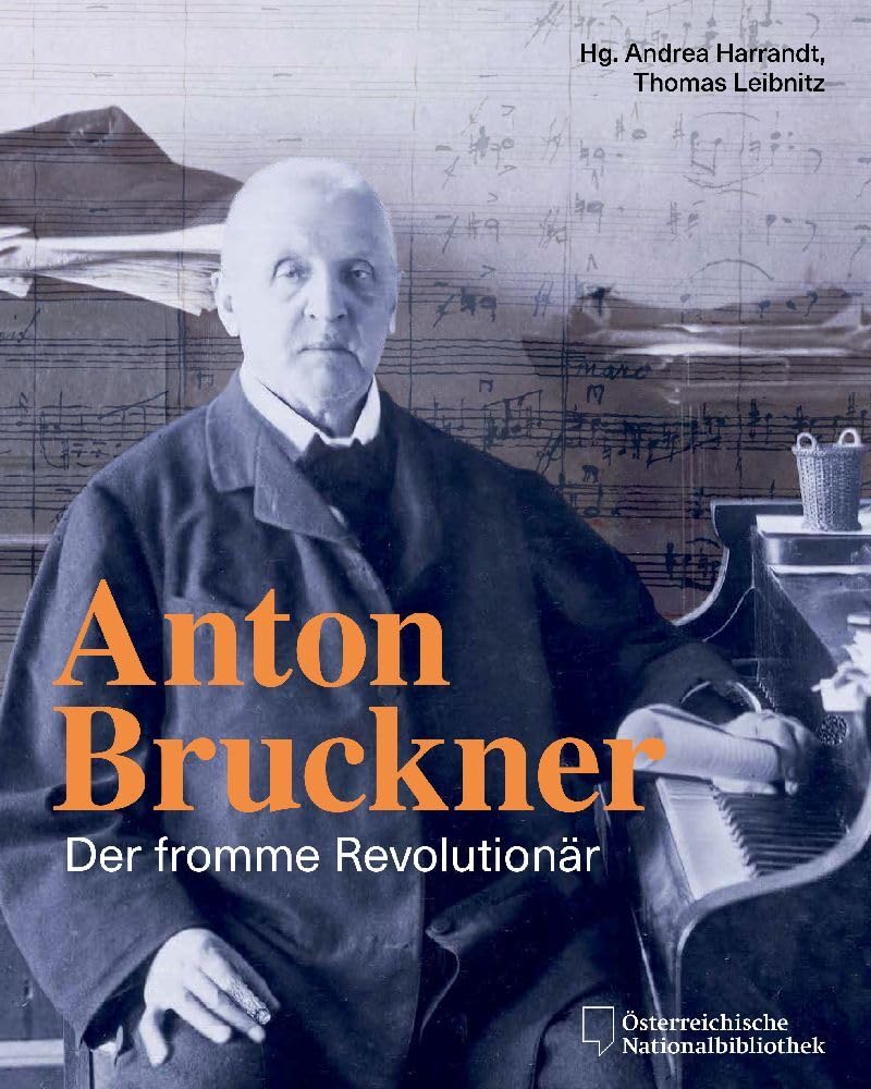 Anton Bruckner: Der fromme Revolutionär Arts & Music