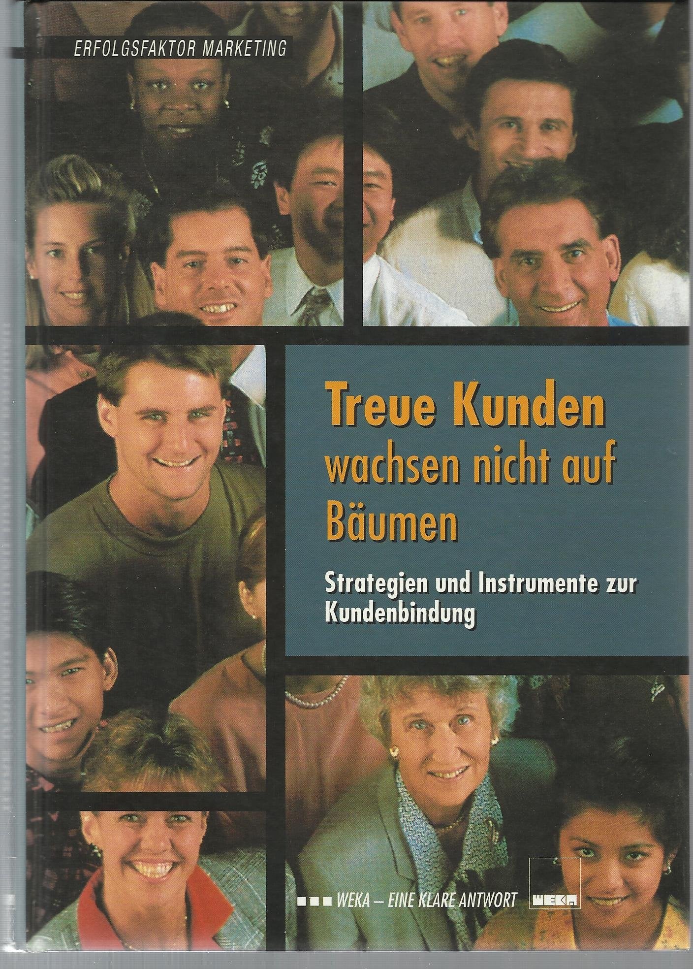 Treue Kunden wachsen nicht auf Bäumen: Strategien und Instrumente zur Kundenbindung (Erfolgsfaktor Marketing) Law