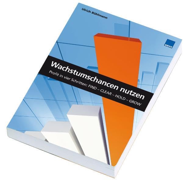 Wachstumschancen nutzen: Profit in vier Schritten: FIND - CLEAR - HOLD - GROW Law