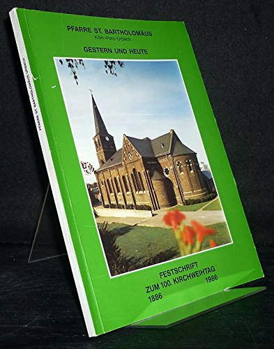 Pfarre St. Bartholomäus. Köln - Porz - Urbach. Gestern und heute. Festschrift zum 100. Kirchweihtag 1886-1986. . Books