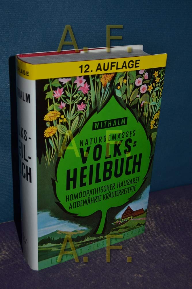 Naturgemässes Volksheilbuch Homöopathischer Hausarzt - Altbewährte Kräuterrezep Garden & Plants