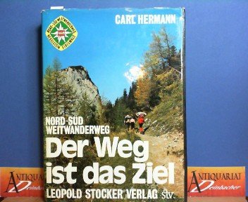 Der Weg ist das Ziel: Nord-Süd-Weitwanderweg. Mit Beitr. v. Willibald Senft u. Bernhard Zoder - Hermann, Carl book