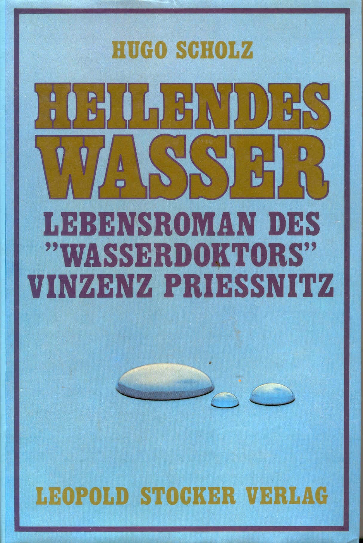 Heilendes Wasser: Lebensroman des Wasserdoktors Vinzenz Priessnitz Personalities