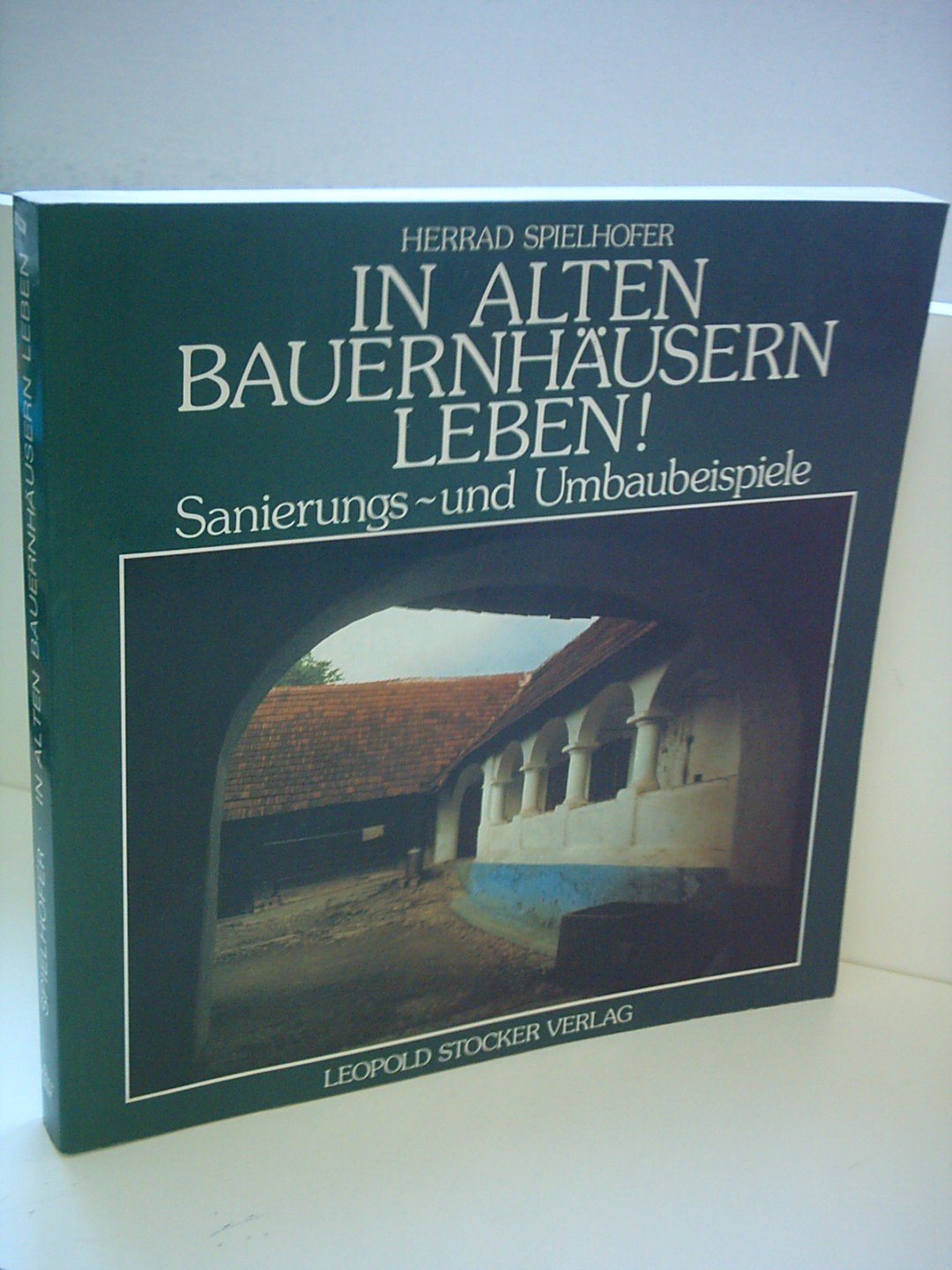 In alten Bauernhäusern leben! Sanierungs- und Umbaubeispiele Books