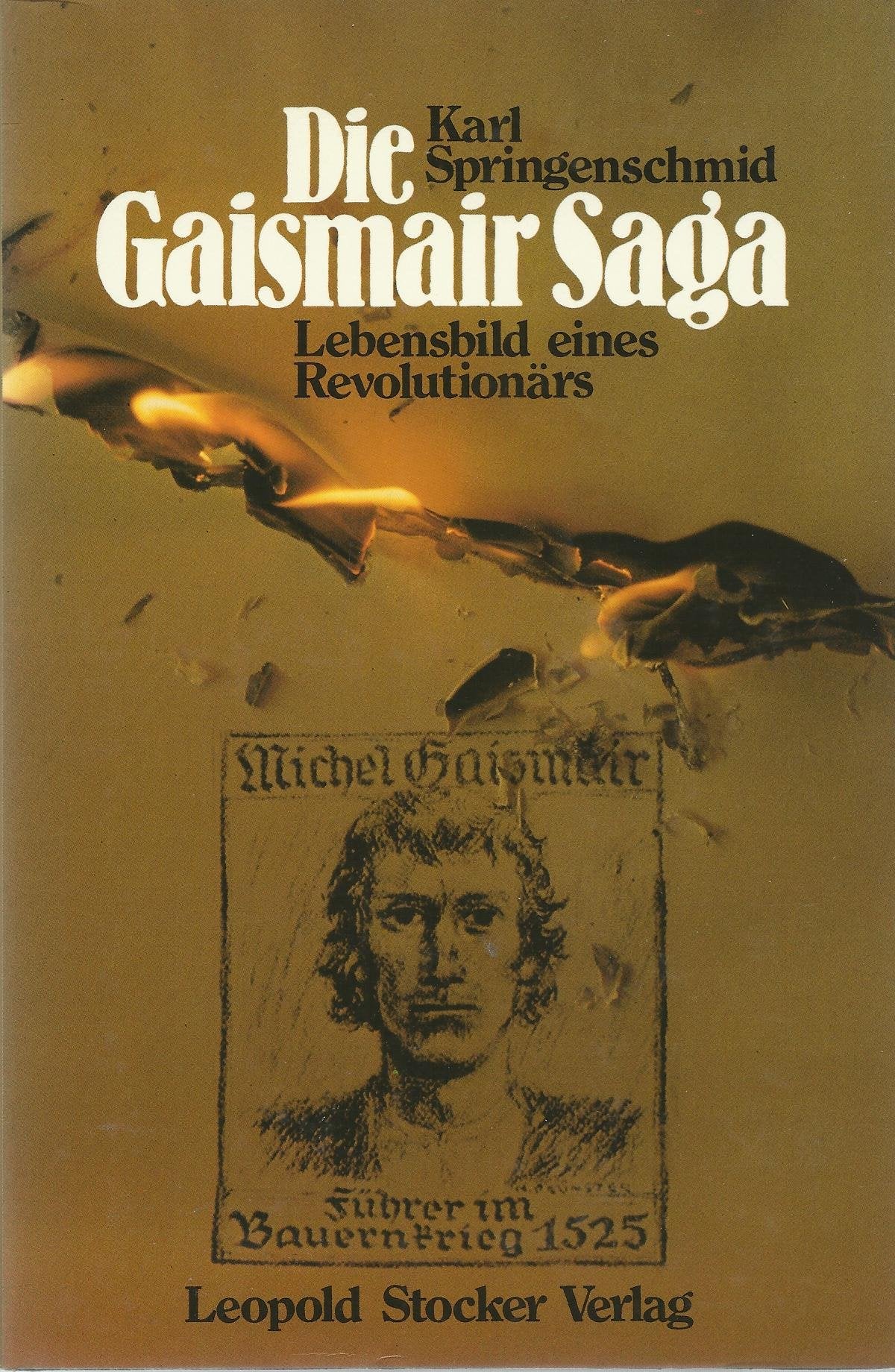 Die Gaismair- Saga. Lebensbild eines Revolutionärs Politics & History
