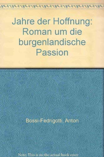 Jahre der Hoffnung. Roman um die burgenländische Passion Books