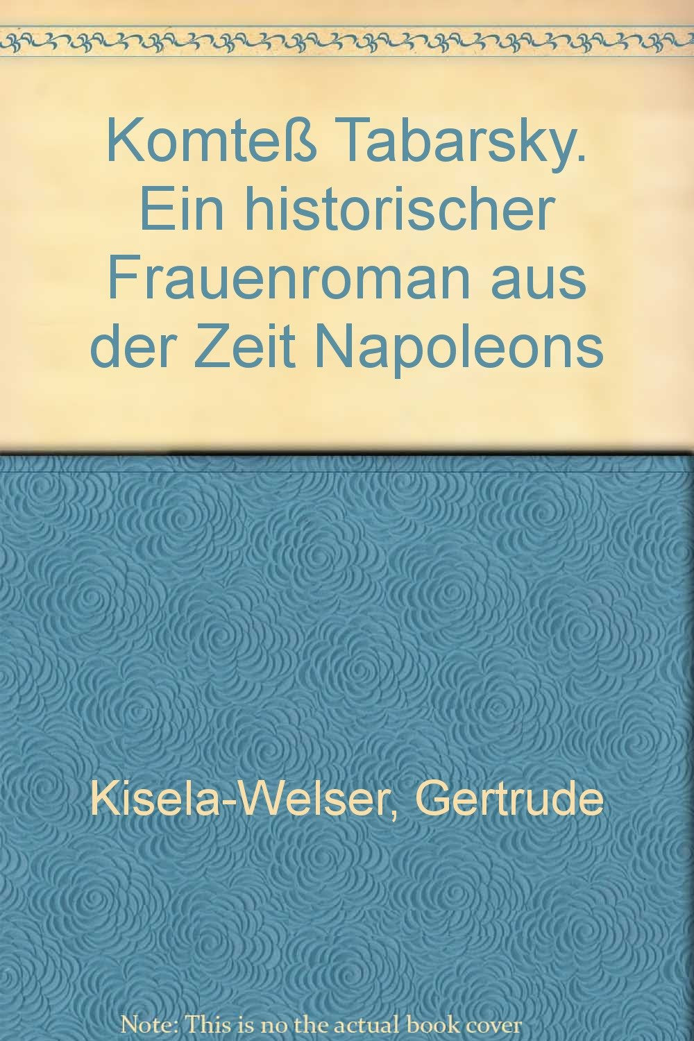 Komteß Tabarsky. Ein historischer Frauenroman aus der Zeit Napoleons Memories