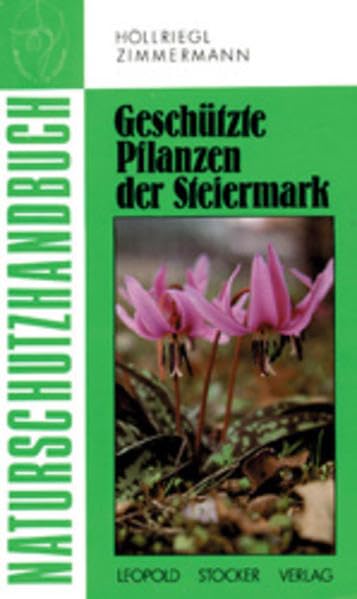 Naturschutz-Handbuch, Geschützte Pflanzen der Steiermark Leisure, Home & Garden