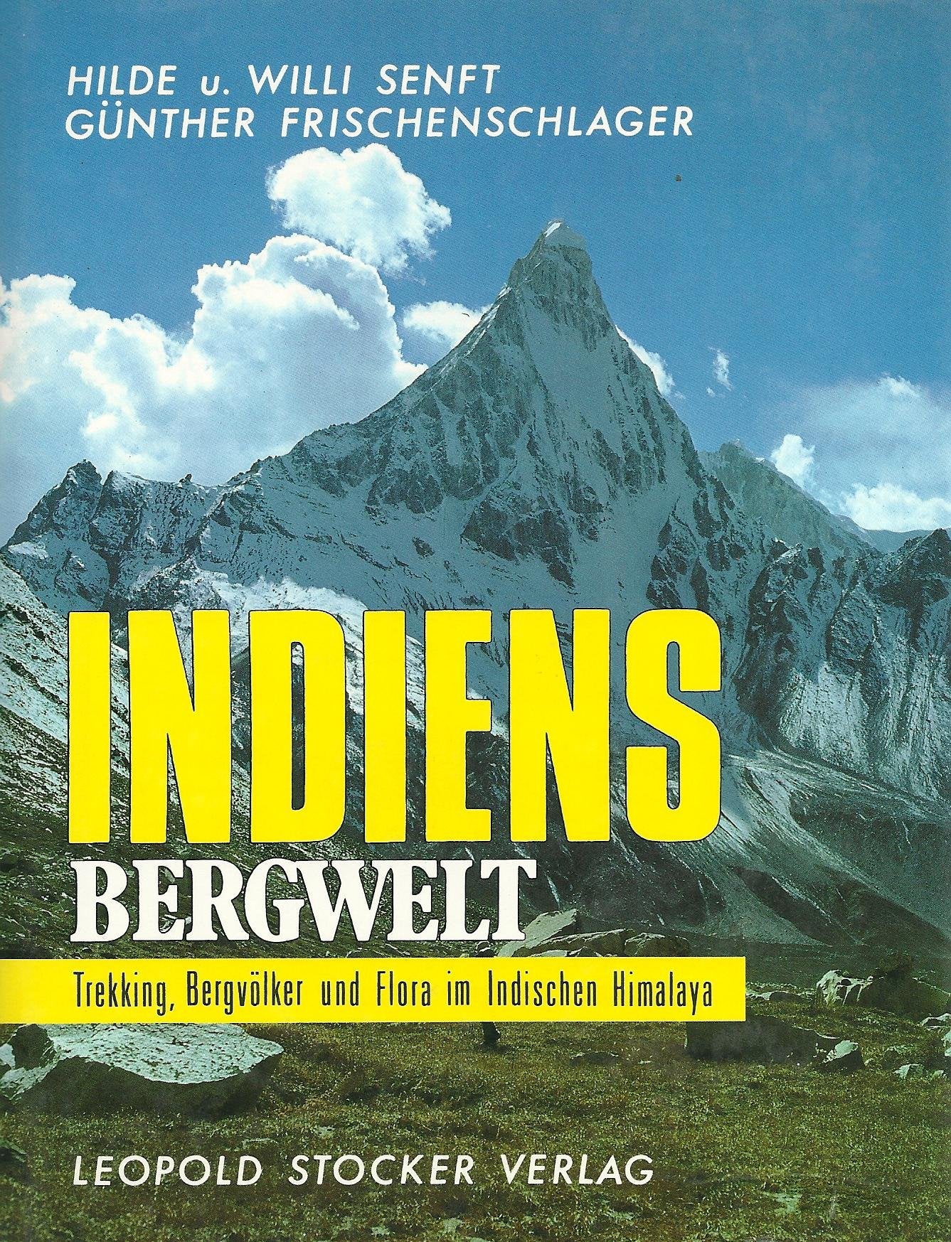 Indiens Bergwelt. Trekking, Bergvölker und Flora im Indischen Himalaya Travelogues
