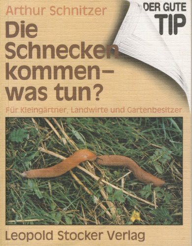 Die Schnecken kommen - was tun?. Für Kleingärtner, Landwirte und Gartenbesitzer Leisure, Home & Garden