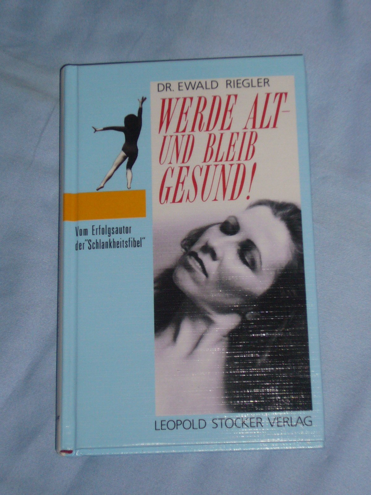 Werde alt - und bleib gesund! Books