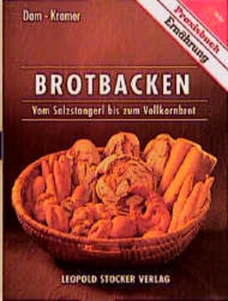 Brotbacken. Vom Salzstangerl bis zum Vollkornbrot Cooking & Enjoying
