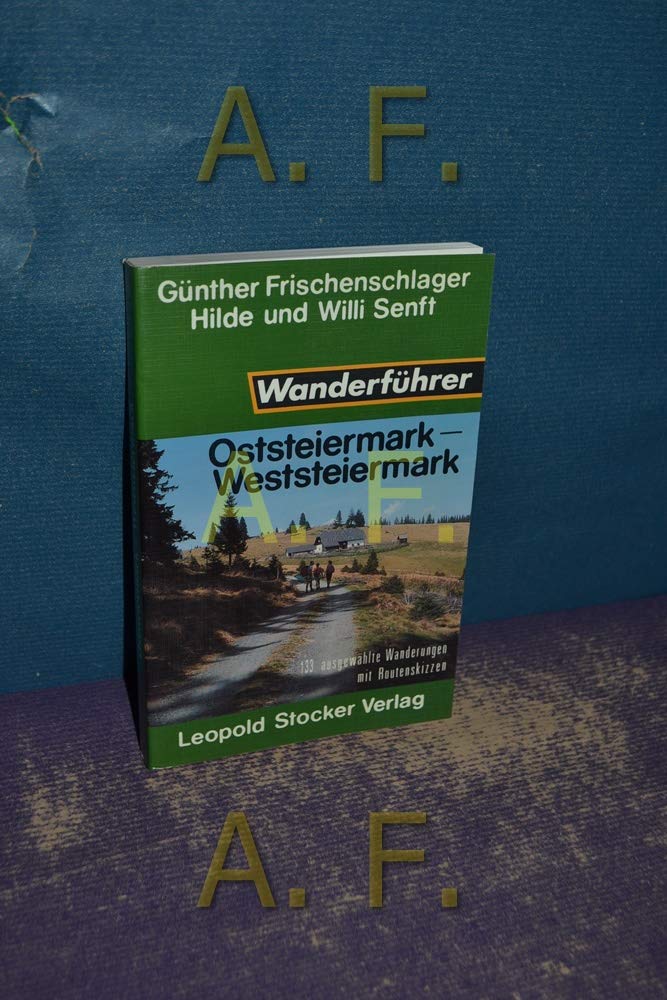 Wanderführer Oststeiermark / Weststeiermark. 133 ausgewählte Wanderungen mit Routenskizzen Hiking & Cycling