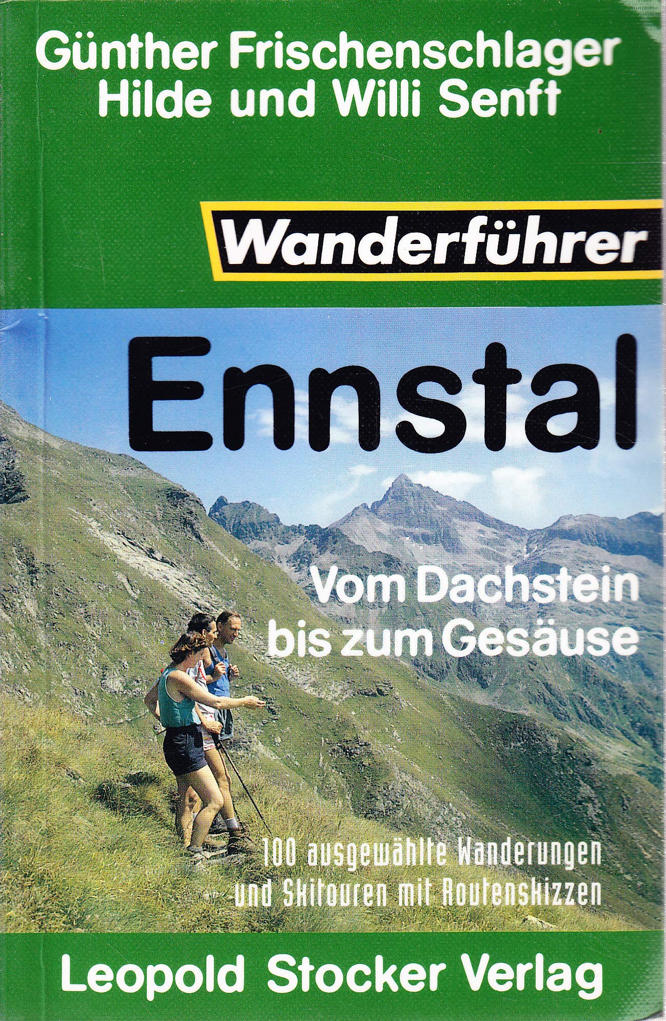 Wanderführer Ennstal: Vom Dachstein bis zum Gesäuse Travel