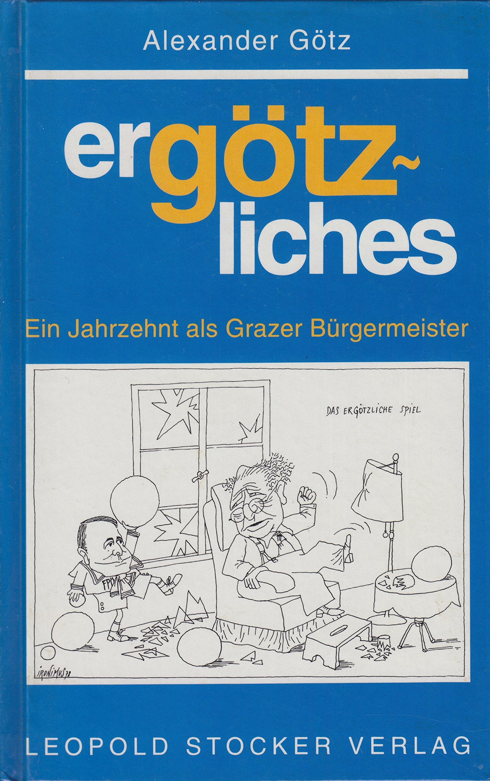 Ergötzliches: Ein Jahrzehnt als Grazer Bürgermeister Historical Fiction