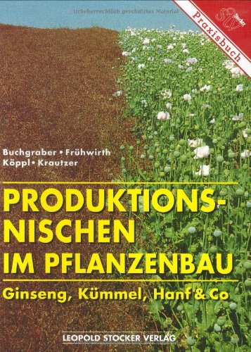 Produktionsnischen im Pflanzenbau: Ginseng, Kümmel, Hanf und Co Garden & Plants