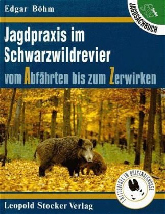 Jagdpraxis im Schwarzwaldrevier: Vom Abfährten bis zum Zerwirken: Vom Abfährten bis zum Zerwirken. Mit Trittsiegeln in Originalgröße Leisure & Fun