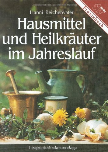 Hausmittel und Heilkräuter im Jahreslauf Medicine