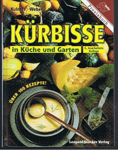 Kürbisse: In Küche und Garten: Über 100 Rezepte Leisure, Home & Garden
