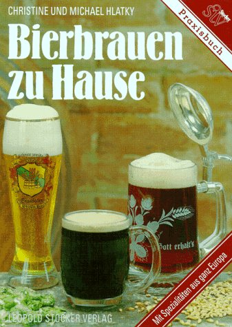 Bierbrauen zu Hause: Spezialitäten aus ganz Europa Cooking & Enjoying