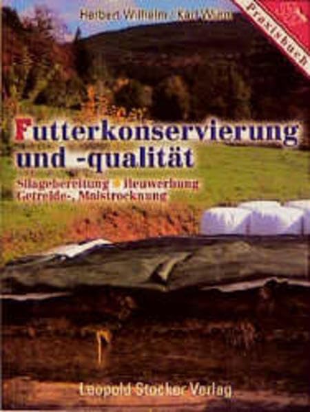 Futterkonservierung und -qualität: Silagebereitung - Heuwerbung - Getreide- und Maistrocknung Leisure, Home & Garden