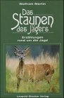 Das Staunen des Jägers: Erzählungen rund um die Jagd Leisure & Fun