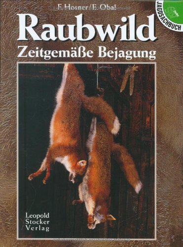 Raubwild - Zeitgemässe Bejagung: Zeitgemäße Bejagung Leisure & Fun