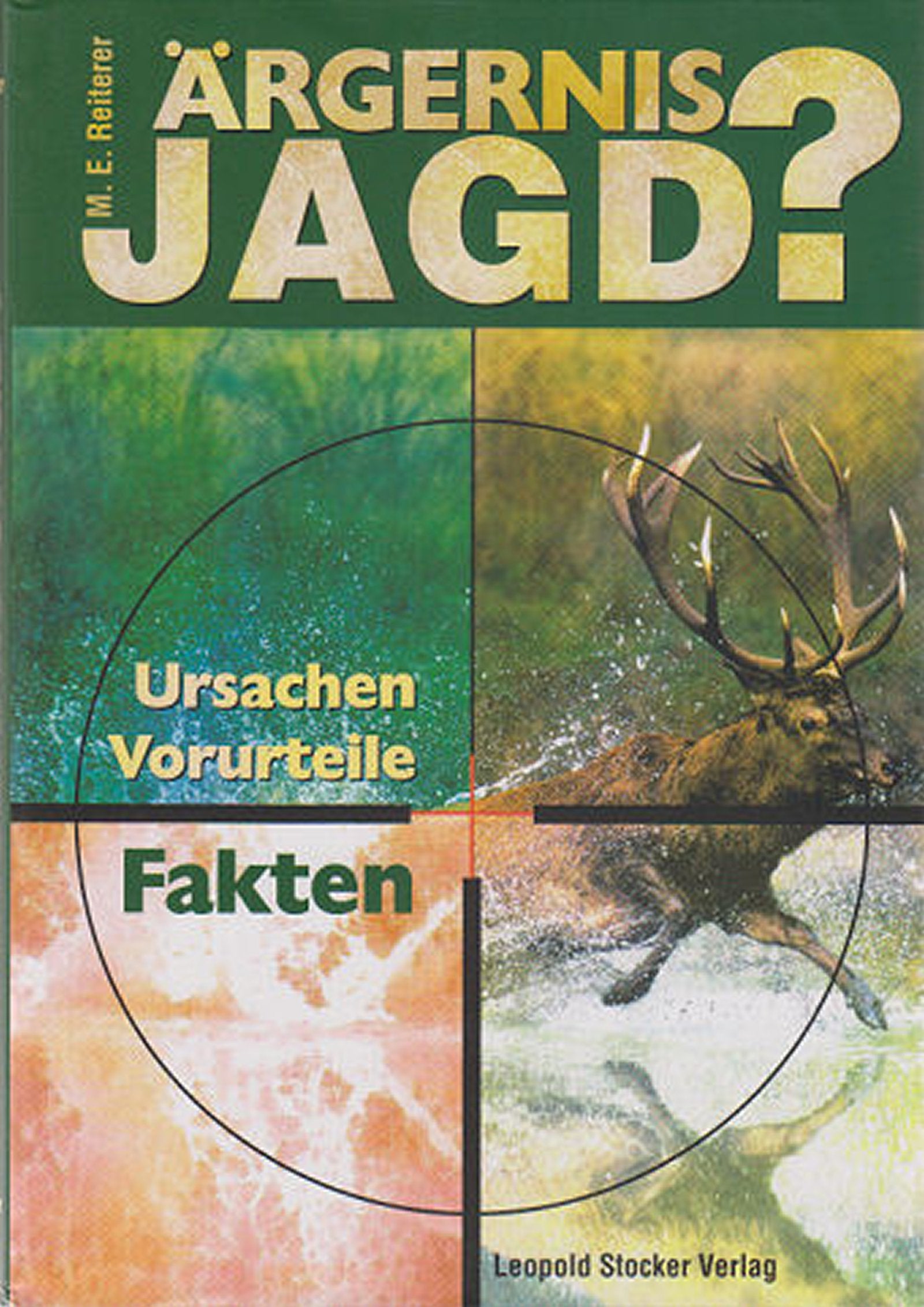 Ärgernis Jagd?: Ursachen - Vorurteile - Fakten Leisure & Fun