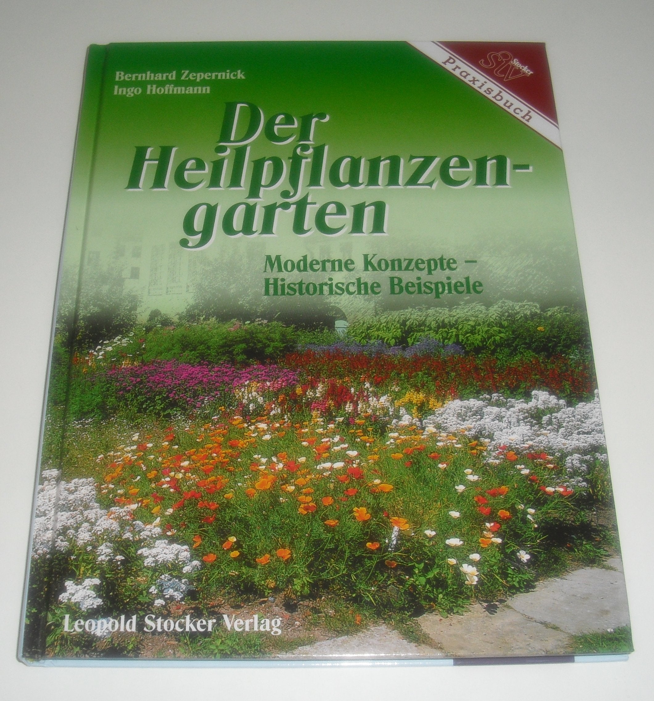 Der Heilpflanzengarten: Moderne Konzepte - historische Beispiele Garden & Plants