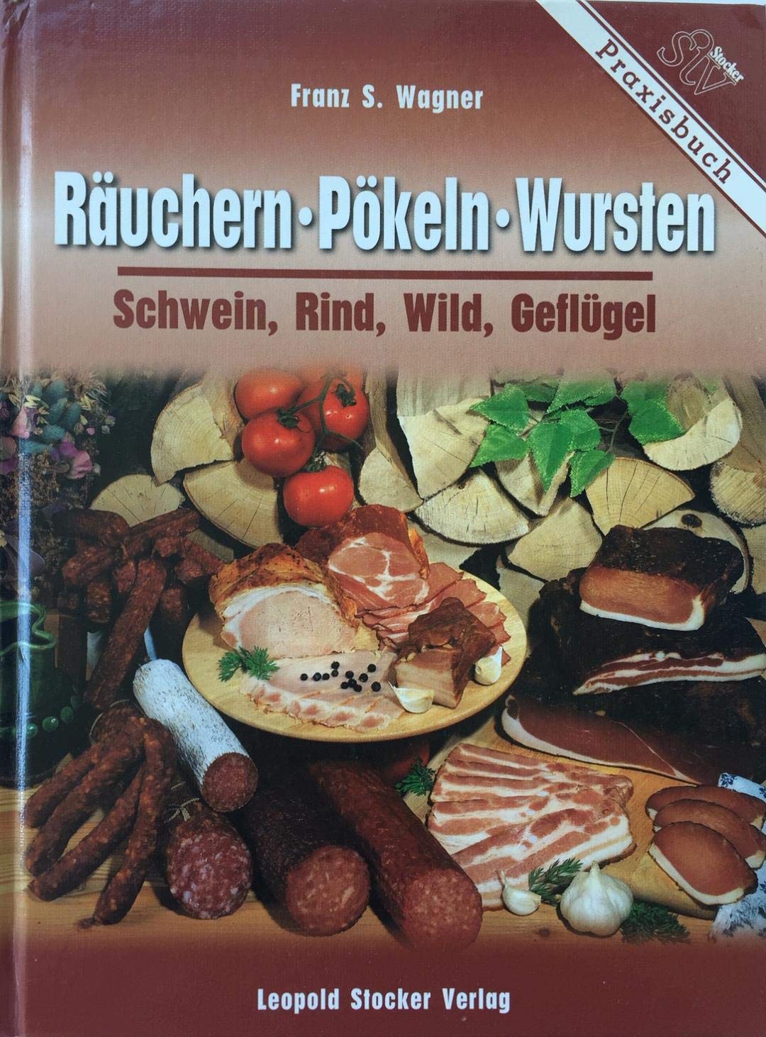 Räuchern, Pökeln, Wursten: Schwein, Rind, Wild, Geflügel Books