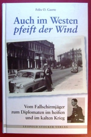 Auch im Westen Pfeift der Wind - Vom Fallschirmjäger zum Diplomaten im heißen und im kalten Krieg book